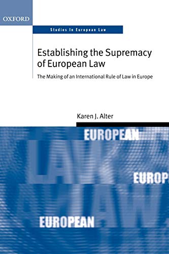 Establishing the Supremacy of European Law The Making of an International Rule  [Paperback]