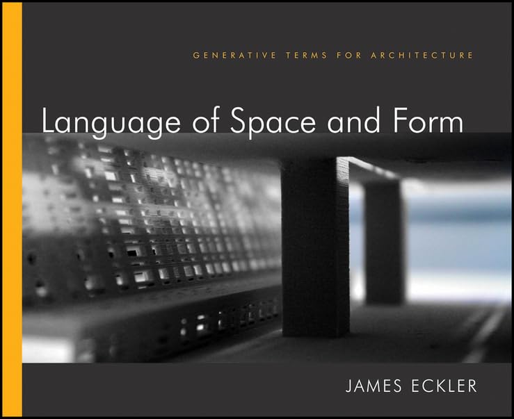 Language of Space and Form: Generative Terms for Architecture [Hardcover]