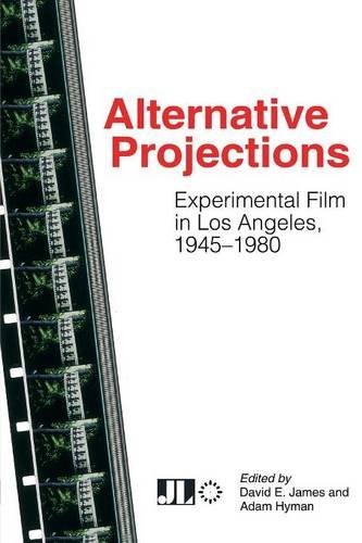 Alternative Projections Experimental Film in Los Angeles, 1945-1980 [Paperback]