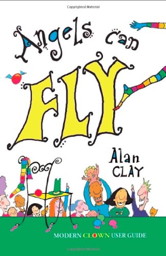 Angels Can Fly, A Modern Clown User Guide [Paperback]