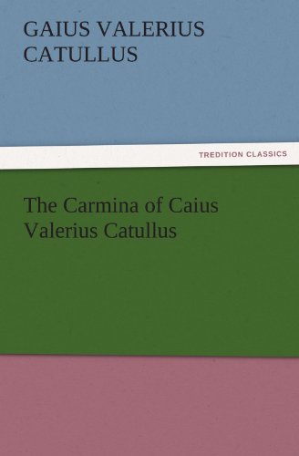 The Carmina Of Caius Valerius Catullus (tredition Classics) [Paperback]