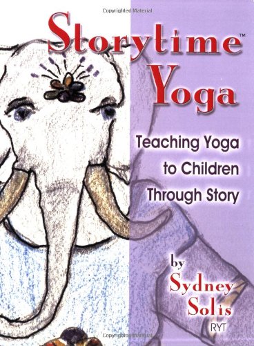 Teaching Yoga To Children Through Story (storytime Yoga) [Paperback]