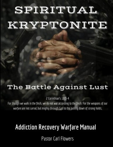Spiritual Kryptonite  The Battle Against Lust [Paperback]