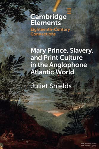 Mary Prince, Slavery, and Print Culture in the Anglophone Atlantic World [Paperback]