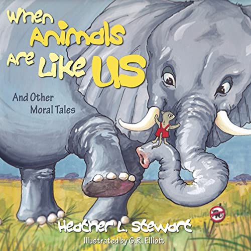 When Animals Are Like Us And Other Moral Tales [Paperback]