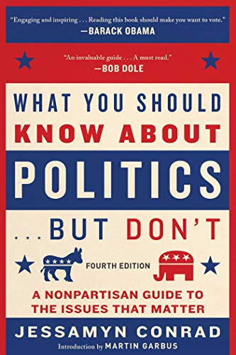 What You Should Know About Politics . . . But Don&39t, Fourth Edition A Nonpa [Paperback]