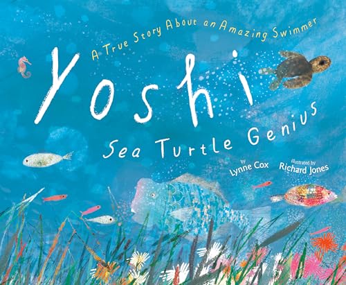 Yoshi, Sea Turtle Genius A True Story about an Amazing Swimmer [Hardcover]