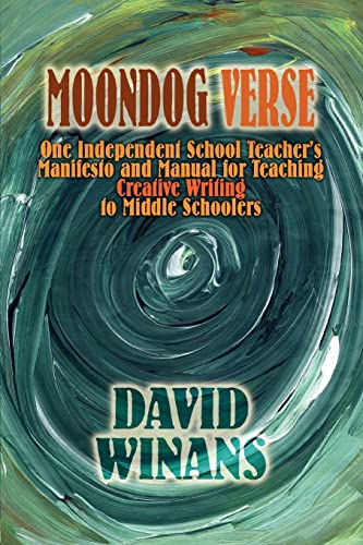 Moondog Verse  One Independent School Teacher's Manifesto and Manual for Teachi [Paperback]