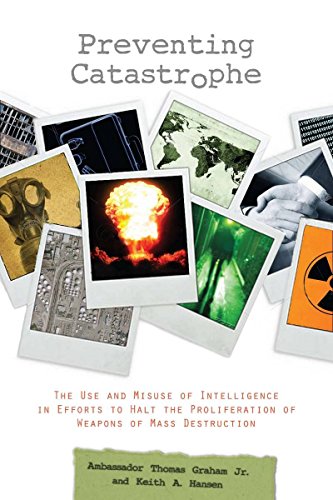 Preventing Catastrophe The Use and Misuse of Intelligence in Efforts to Halt th [Hardcover]