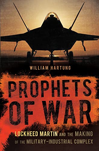 Prophets of War Lockheed Martin and the Making of the Military-Industrial Compl [Paperback]