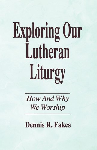 Exploring Our Lutheran Liturgy [Perfect Paperback]