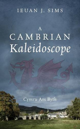 A Cambrian Kaleidoscope Cymru Am Byth [Paperback]