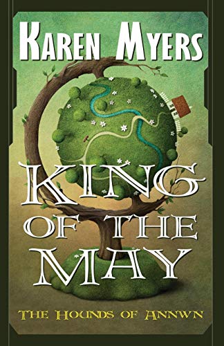 King Of The May (the Hounds Of Annwn) (volume 3) [Paperback]