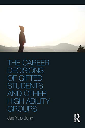 The Career Decisions of Gifted Students and Other High Ability Groups [Paperback]