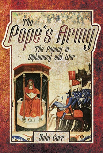 The Pope's Army The Papacy in Diplomacy and War [Hardcover]