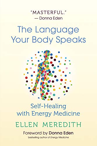 The Language Your Body Speaks Self-Healing with Energy Medicine [Paperback]