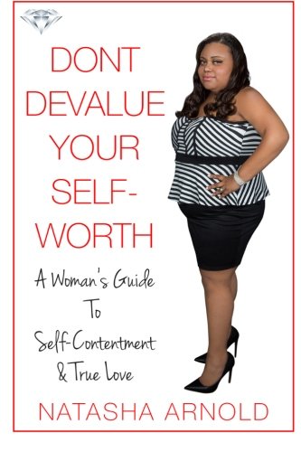 Don't Devalue Your Self-Worth A Woman's Guide To Self-Contentment & True Love [Paperback]