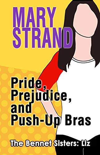 Pride, Prejudice, And Push-Up Bras [Paperback]