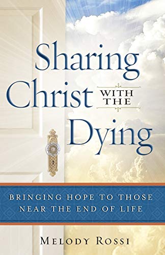 Sharing Christ With The Dying Bringing Hope To Those Near The End Of Life [Paperback]