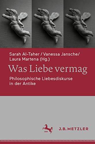 Was Liebe vermag Philosophische Liebesdiskurse in der Antike [Paperback]