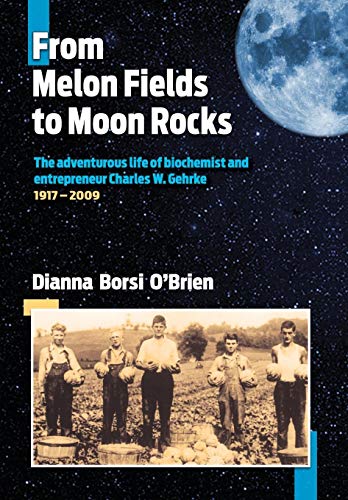 From Melon Fields To Moon Rocks The Adventurous Life Of Biochemist And Entrepre [Hardcover]