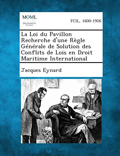 Loi du Pavillon Recherche d'une Rgle Gnrale de Solution des Conflits de Lois  [Paperback]