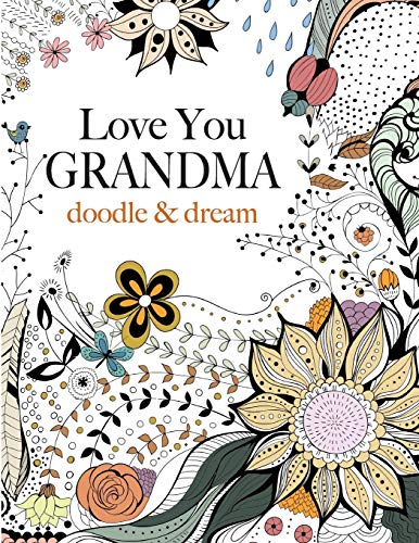 Love You Grandma Doodle & Dream A Beautiful And Inspiring Adult Colouring Book [Paperback]
