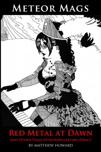 Meteor Mags Red Metal At Dawn And Other Tales Of Interplanetary Piracy (volume [Paperback]