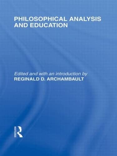 Philosophical Analysis and Education (International Library of the Philosophy of [Hardcover]