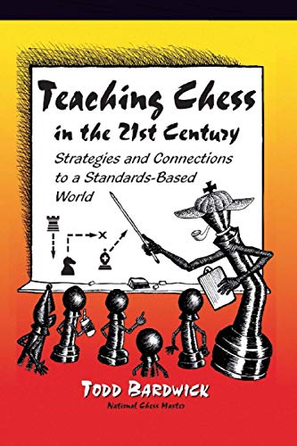 Teaching Chess in the 21st Century  Strategies and Connections to a Standards-B [Unknown]
