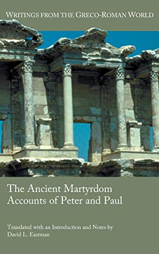 The Ancient Martyrdom Accounts Of Peter And Paul (writings From The Greco-Roman  [Hardcover]