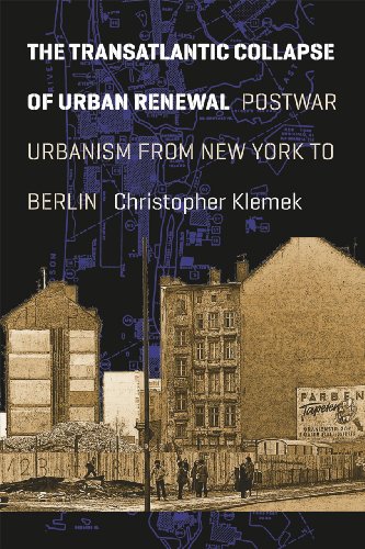 The Transatlantic Collapse of Urban Renewal Postwar Urbanism from New York to B [Paperback]