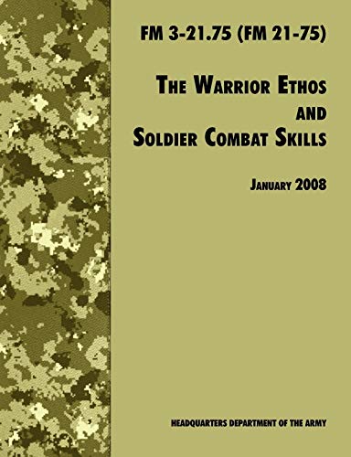 The Warrior Ethos And Soldier Combat Skills The Official U.S. Army Field Manual [Paperback]