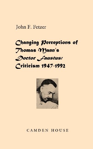 Changing Perceptions of Thomas Mann's Doctor Faustus  Criticism 1947-1992 [Hardcover]