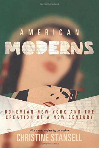 American Moderns Bohemian New York and the Creation of a New Century [Paperback]
