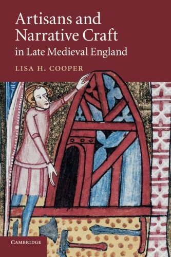 Artisans and Narrative Craft in Late Medieval England [Paperback]