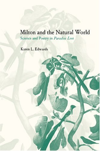 Milton and the Natural World Science and Poetry in Paradise Lost [Paperback]