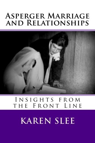 Asperger Marriage And Relationships Insights From The Front Line [Paperback]