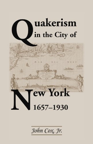 Quakerism in the City of New York, 1657-1930 [Paperback]