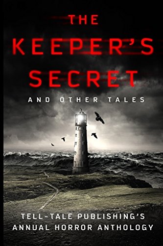 The Keeper's Secret Tell-Tale Publishing's Annual Horror Anthology (volume 1) [Paperback]