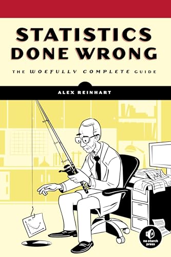 Statistics Done Wrong The Woefully Complete Guide [Paperback]