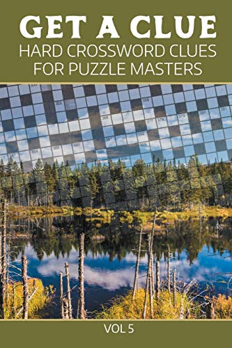 Get a Clue  Hard Crossword Clues for Puzzle Masters Vol 5 [Paperback]
