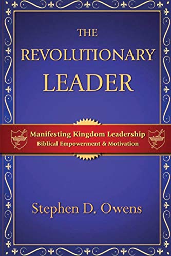 The Revolutionary Leader Manifesting Kingdom Leadership [Paperback]
