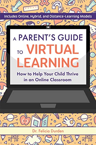 A Parent&39s Guide to Virtual Learning How to Help Your Child Thrive in an On [Paperback]