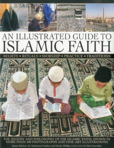 An Illustrated Guide to Islamic Faith An authoritative account of the history a [Paperback]