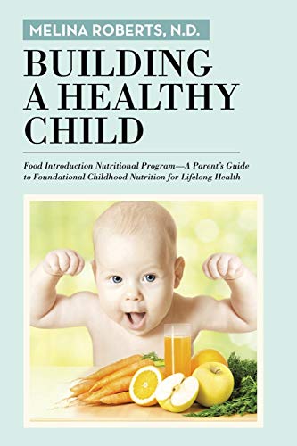Building A Healthy Child Food Introduction Nutritional Programa Parents Guide [Paperback]