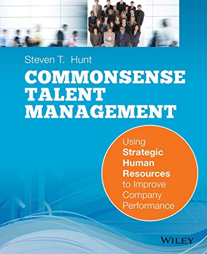 Common Sense Talent Management Using Strategic Human Resources to Improve Compa [Paperback]