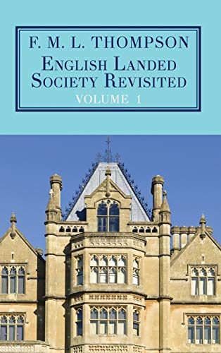 English Landed Society Revisited The Collected Papers of F.M.L. Thompson Vol.  [Hardcover]