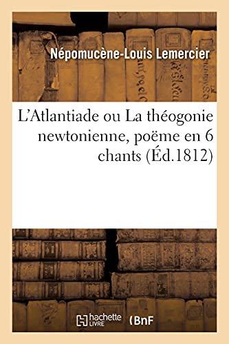 L'Atlantiade Ou La Theogonie Newtonienne, Poeme En 6 Chants