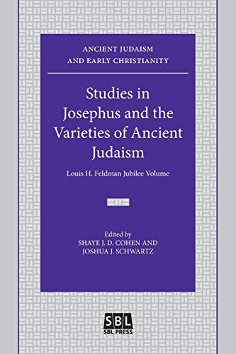 Studies In Josephus And The Varieties Of Ancient Judaism Louis H. Feldman Jubil [Paperback]